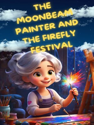 cover image of The Moonbeam Painter and the Firefly Festival